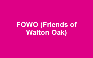 FOWO (Friends of Walton Oak)
